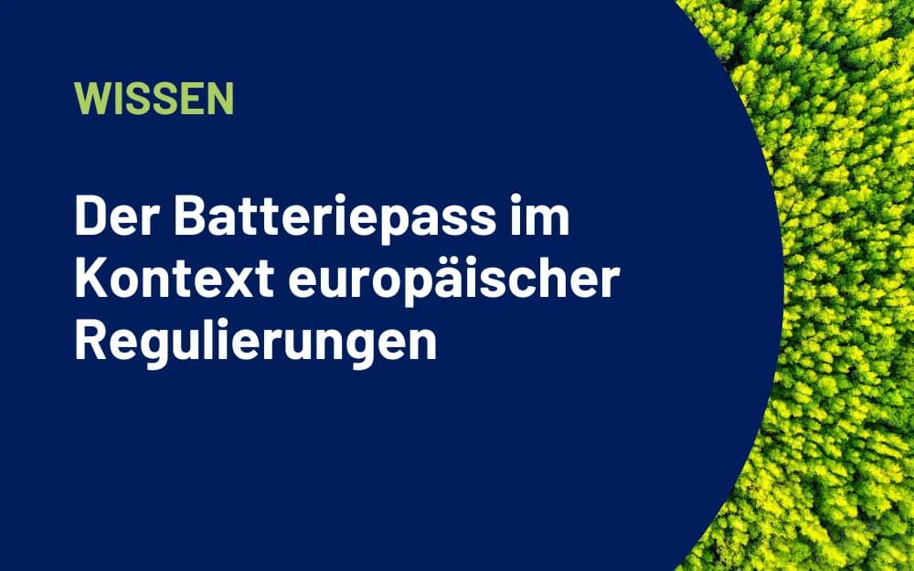Der Batteriepass im Kontext europäischer Regulierungen