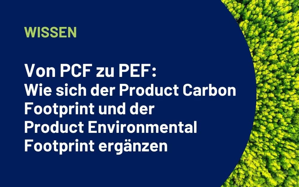 Vom Product Carbon Footprint (PCF) zum Product Environmental Footprint (PEF)