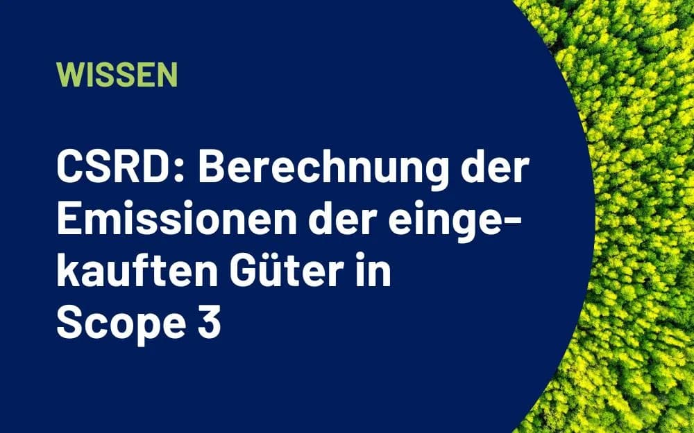 CSRD: Berechnung der Emissionen der eingekauften Güter in Scope 3