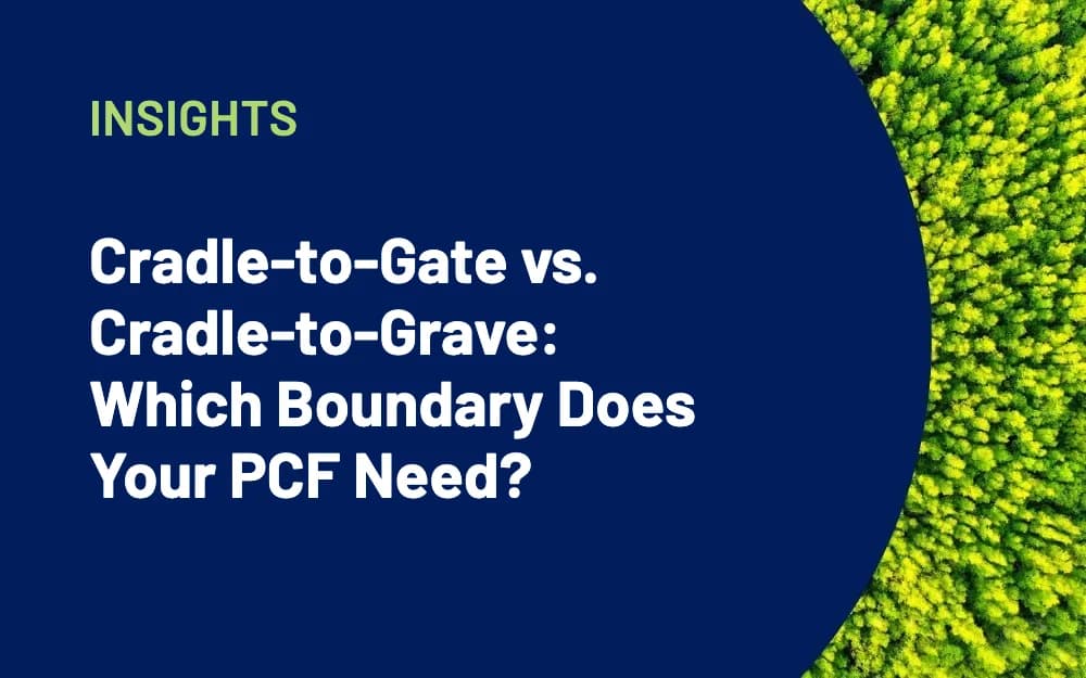 Cradle-to-Gate vs. Cradle-to-Grave: Which Boundary Does Your PCF Need?