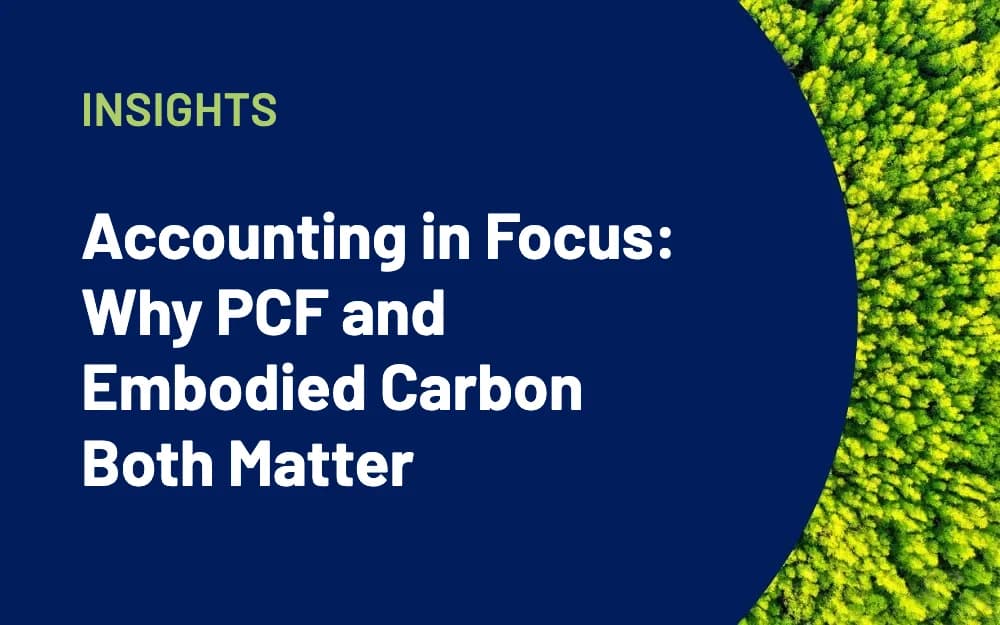 Carbon accounting in focus: why PCF and embodied carbon both matter