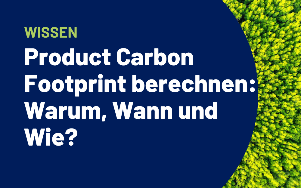 Product Carbon Footprint berechnen: Warum, Wann und Wie?