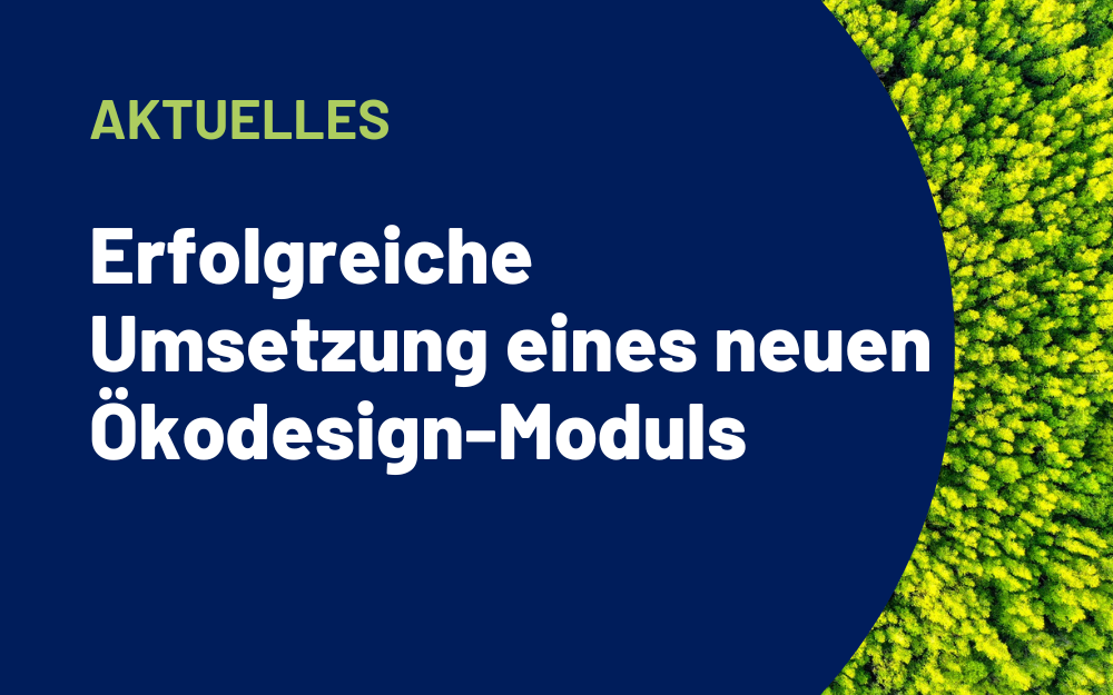 Erfolgreiche Umsetzung eines neuen Ökodesign-Moduls