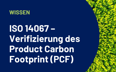 ISO 14067 – Verifizierung des Product Carbon Footprint (PCF)